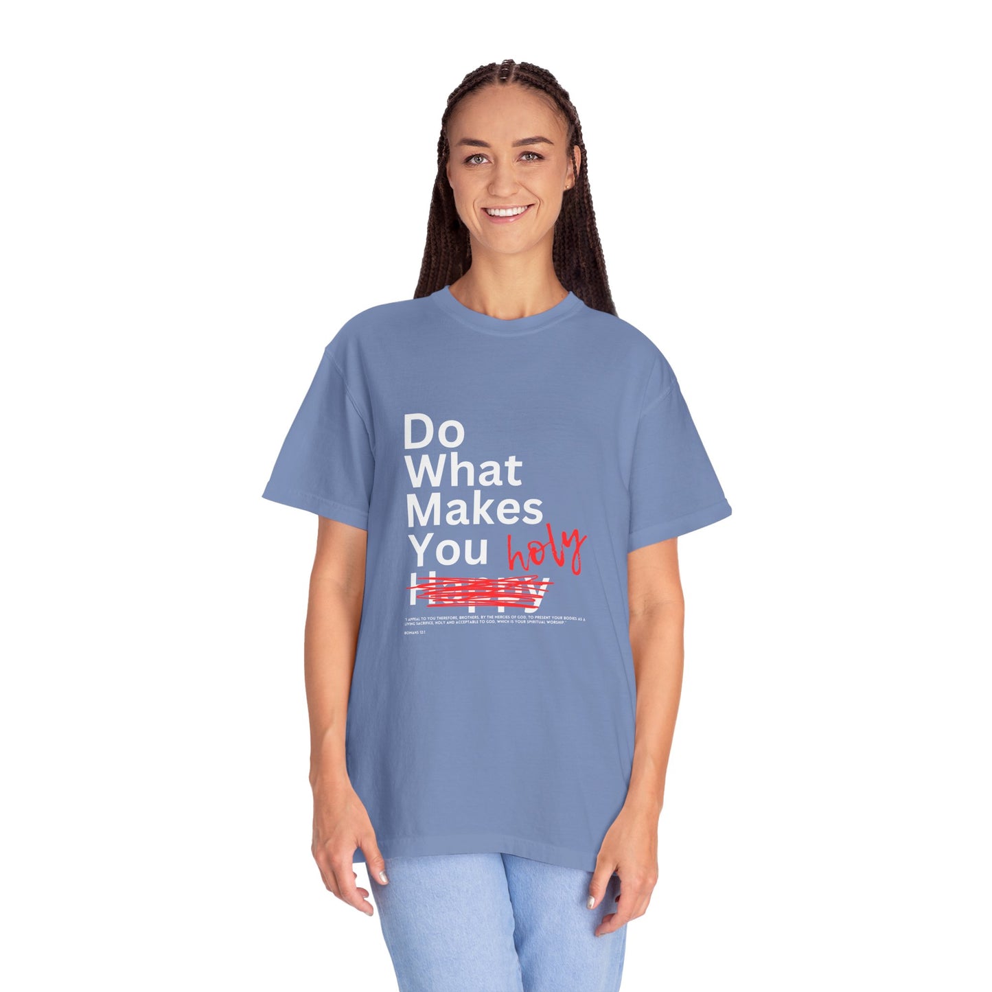 Do What Makes You Holy – Romans 12:1 Tee