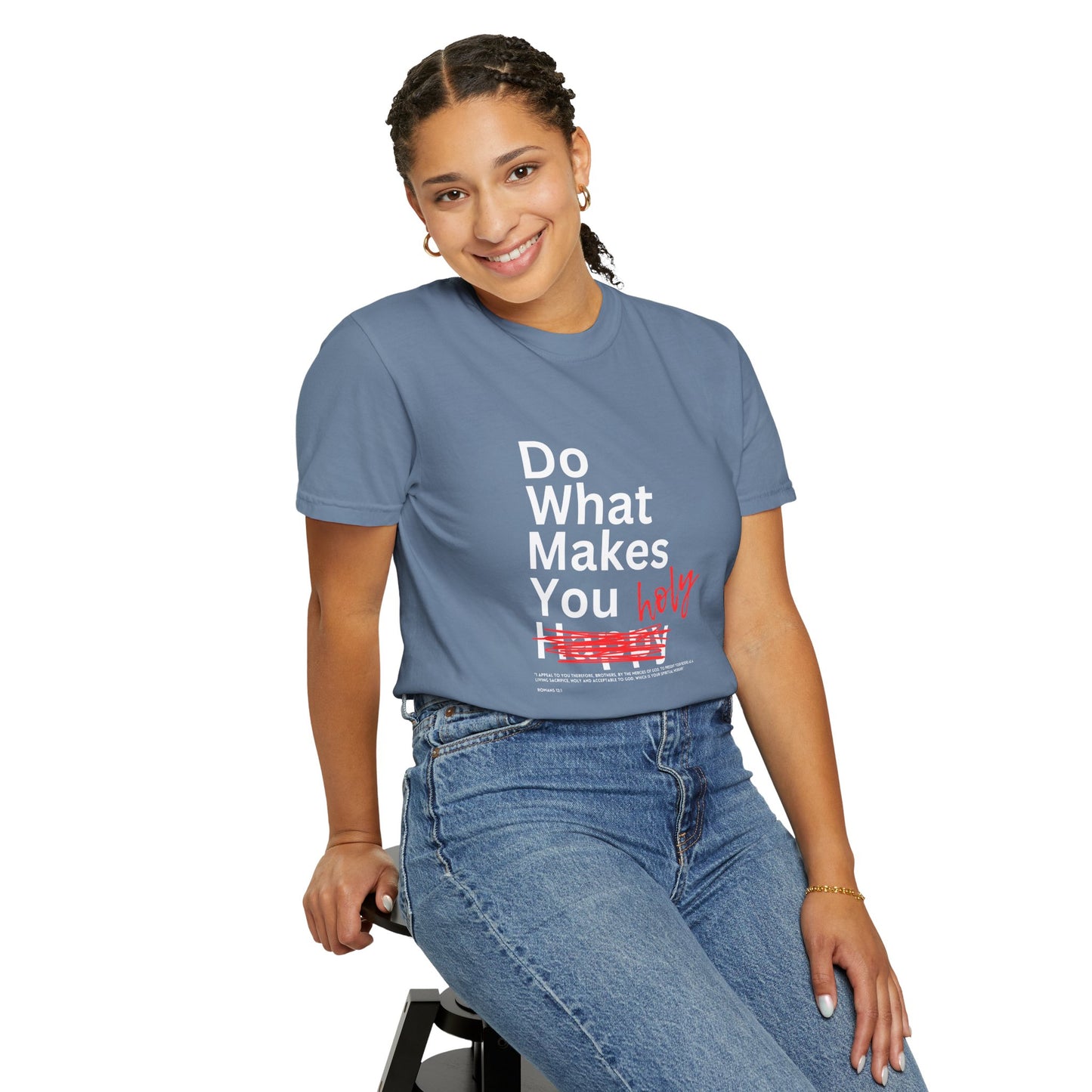 Do What Makes You Holy – Romans 12:1 Tee