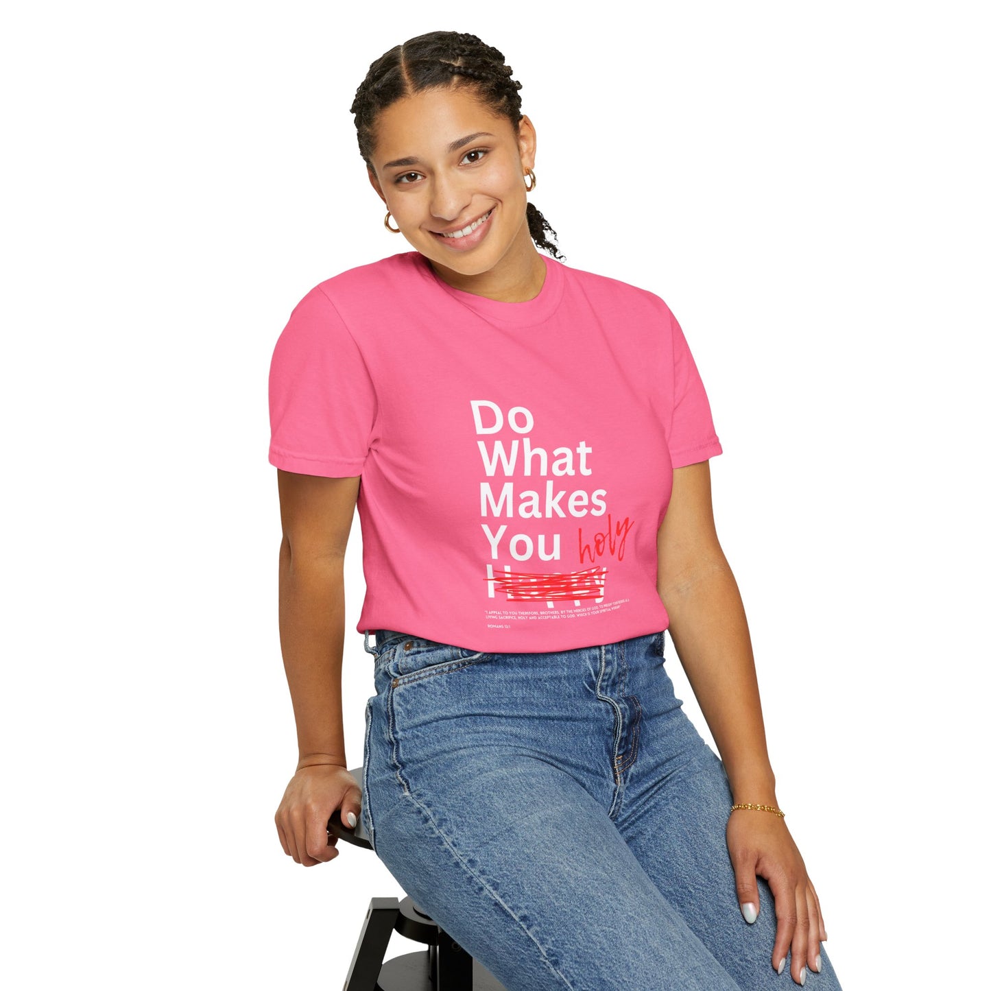 Do What Makes You Holy – Romans 12:1 Tee