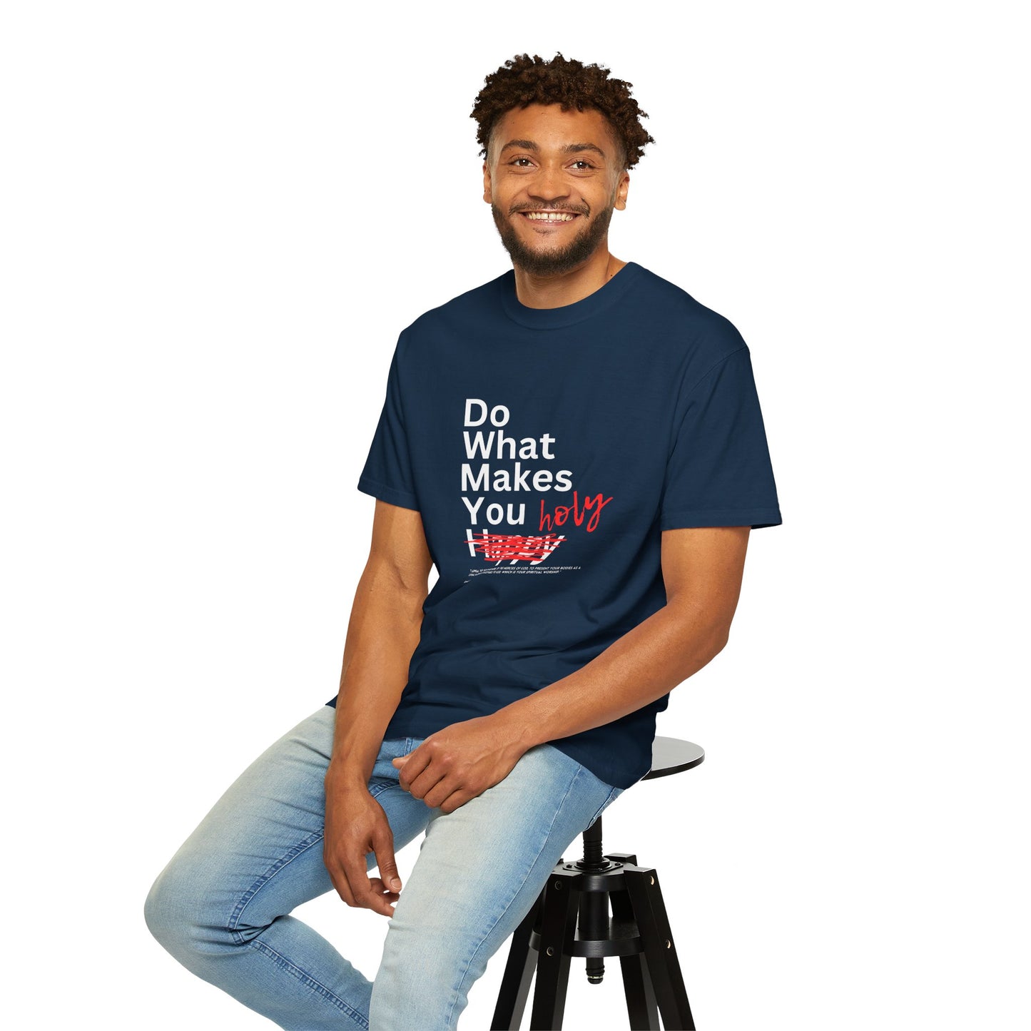Do What Makes You Holy – Romans 12:1 Tee